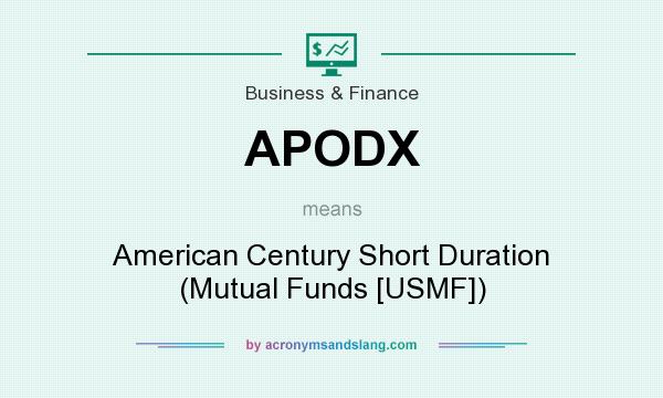 What does APODX mean? It stands for American Century Short Duration (Mutual Funds [USMF])