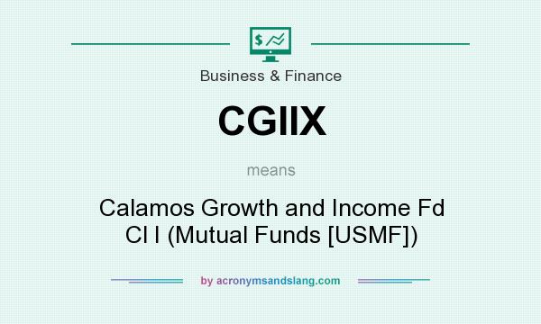 What does CGIIX mean? It stands for Calamos Growth and Income Fd Cl I (Mutual Funds [USMF])
