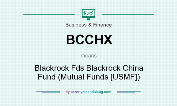 What does BCCHX mean? It stands for Blackrock Fds Blackrock China Fund (Mutual Funds [USMF])