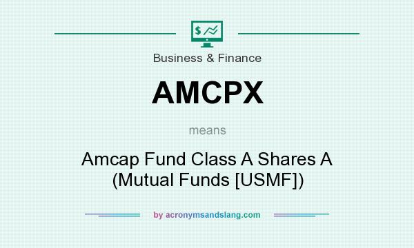 What does AMCPX mean? It stands for Amcap Fund Class A Shares A (Mutual Funds [USMF])