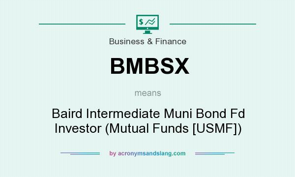 What does BMBSX mean? It stands for Baird Intermediate Muni Bond Fd Investor (Mutual Funds [USMF])