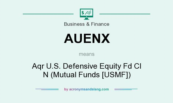 What does AUENX mean? It stands for Aqr U.S. Defensive Equity Fd Cl N (Mutual Funds [USMF])