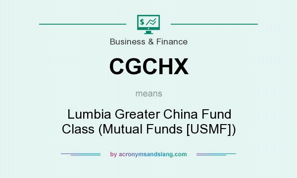 What does CGCHX mean? It stands for Lumbia Greater China Fund Class (Mutual Funds [USMF])