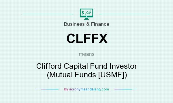 What does CLFFX mean? It stands for Clifford Capital Fund Investor (Mutual Funds [USMF])