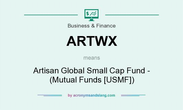 What does ARTWX mean? It stands for Artisan Global Small Cap Fund - (Mutual Funds [USMF])