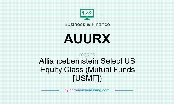 What does AUURX mean? It stands for Alliancebernstein Select US Equity Class (Mutual Funds [USMF])