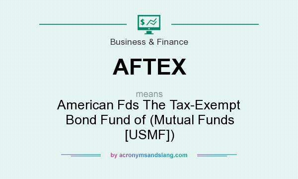 What does AFTEX mean? It stands for American Fds The Tax-Exempt Bond Fund of (Mutual Funds [USMF])