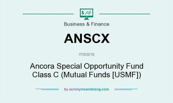 What does ANSCX mean? It stands for Ancora Special Opportunity Fund Class C (Mutual Funds [USMF])