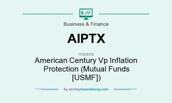 What does AIPTX mean? It stands for American Century Vp Inflation Protection (Mutual Funds [USMF])