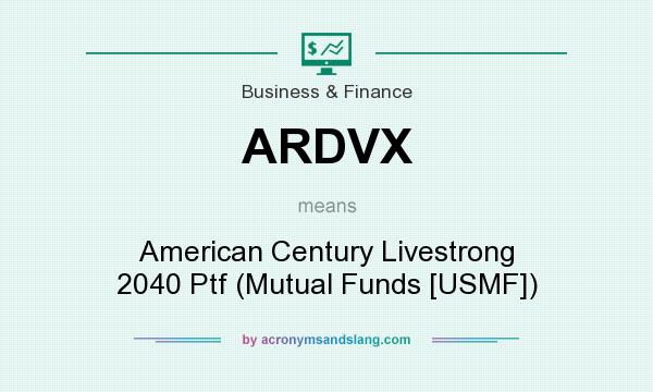 What does ARDVX mean? It stands for American Century Livestrong 2040 Ptf (Mutual Funds [USMF])