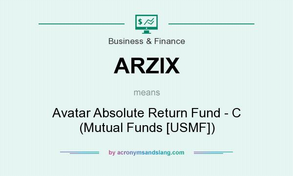 What does ARZIX mean? It stands for Avatar Absolute Return Fund - C (Mutual Funds [USMF])
