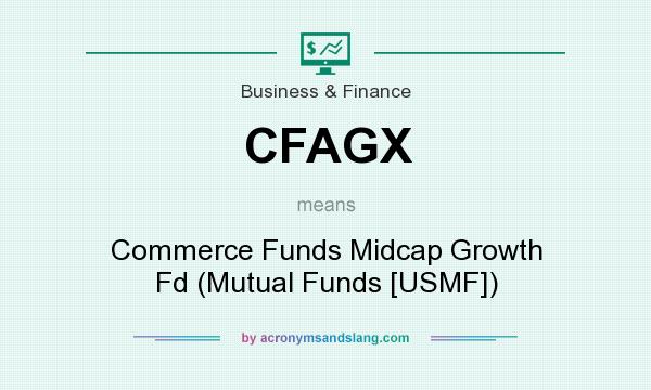 What does CFAGX mean? It stands for Commerce Funds Midcap Growth Fd (Mutual Funds [USMF])