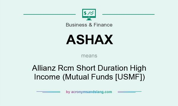 What does ASHAX mean? It stands for Allianz Rcm Short Duration High Income (Mutual Funds [USMF])