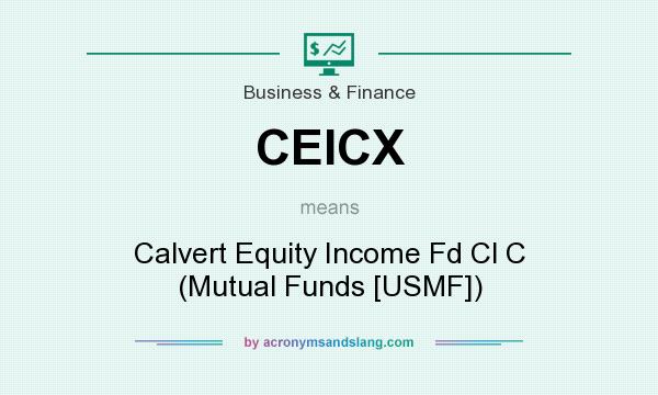 What does CEICX mean? It stands for Calvert Equity Income Fd Cl C (Mutual Funds [USMF])