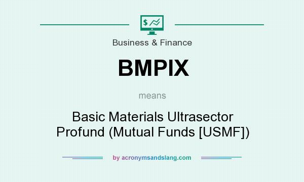 What does BMPIX mean? It stands for Basic Materials Ultrasector Profund (Mutual Funds [USMF])
