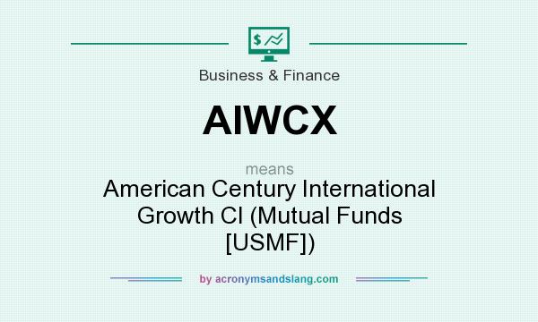 What does AIWCX mean? It stands for American Century International Growth Cl (Mutual Funds [USMF])