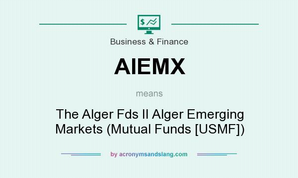 What does AIEMX mean? It stands for The Alger Fds II Alger Emerging Markets (Mutual Funds [USMF])
