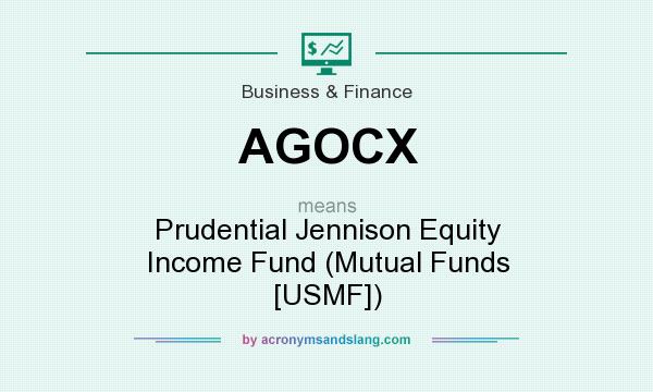 What does AGOCX mean? It stands for Prudential Jennison Equity Income Fund (Mutual Funds [USMF])