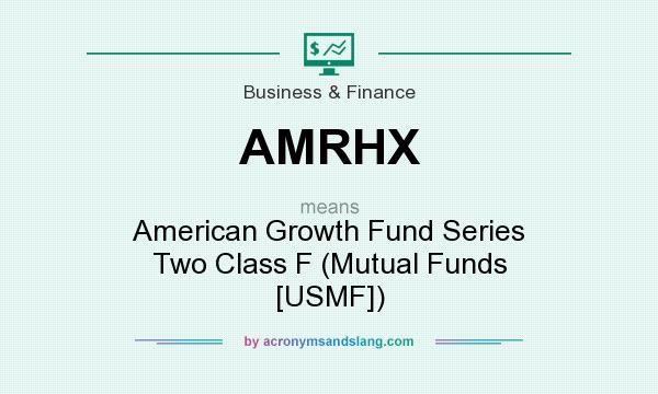 What does AMRHX mean? It stands for American Growth Fund Series Two Class F (Mutual Funds [USMF])