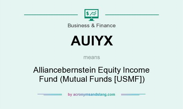 What does AUIYX mean? It stands for Alliancebernstein Equity Income Fund (Mutual Funds [USMF])