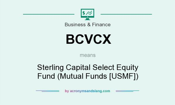 What does BCVCX mean? It stands for Sterling Capital Select Equity Fund (Mutual Funds [USMF])