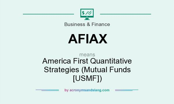 What does AFIAX mean? It stands for America First Quantitative Strategies (Mutual Funds [USMF])