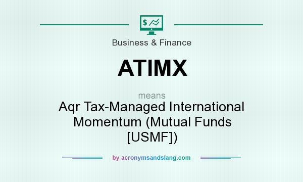What does ATIMX mean? It stands for Aqr Tax-Managed International Momentum (Mutual Funds [USMF])