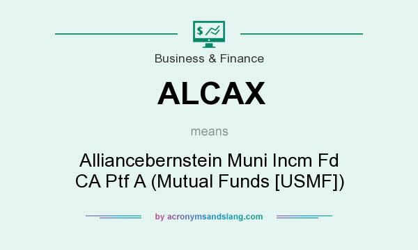 What does ALCAX mean? It stands for Alliancebernstein Muni Incm Fd CA Ptf A (Mutual Funds [USMF])