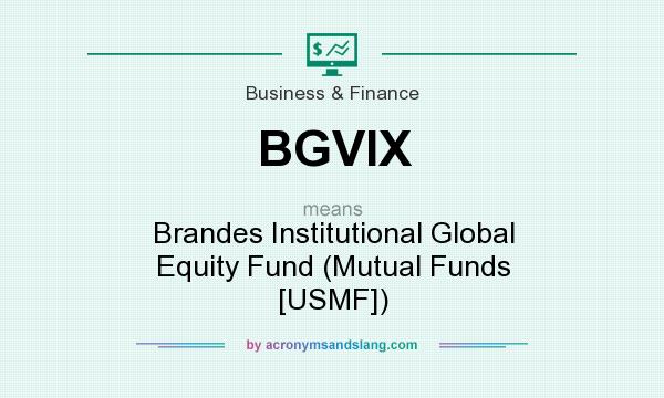 What does BGVIX mean? It stands for Brandes Institutional Global Equity Fund (Mutual Funds [USMF])