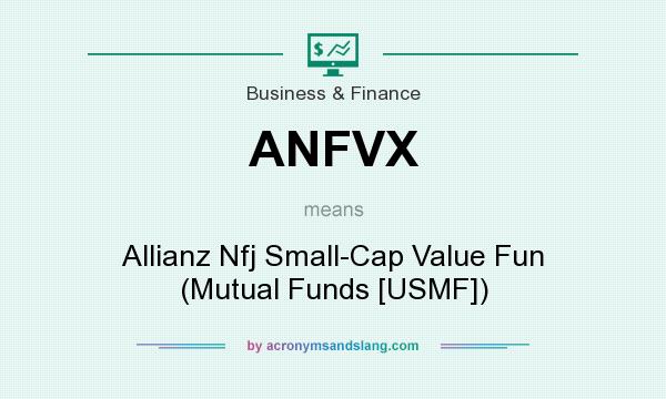 What does ANFVX mean? It stands for Allianz Nfj Small-Cap Value Fun (Mutual Funds [USMF])