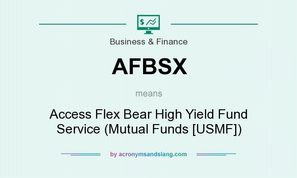 What does AFBSX mean? It stands for Access Flex Bear High Yield Fund Service (Mutual Funds [USMF])