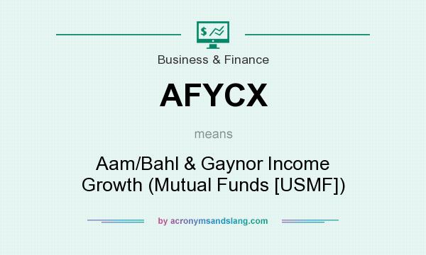 What does AFYCX mean? It stands for Aam/Bahl & Gaynor Income Growth (Mutual Funds [USMF])
