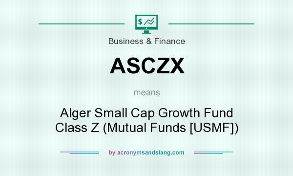 What does ASCZX mean? It stands for Alger Small Cap Growth Fund Class Z (Mutual Funds [USMF])