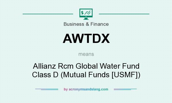 What does AWTDX mean? It stands for Allianz Rcm Global Water Fund Class D (Mutual Funds [USMF])