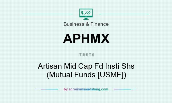 What does APHMX mean? It stands for Artisan Mid Cap Fd Insti Shs (Mutual Funds [USMF])