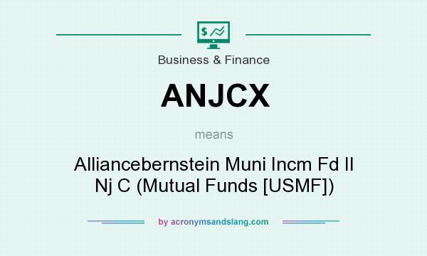 What does ANJCX mean? It stands for Alliancebernstein Muni Incm Fd II Nj C (Mutual Funds [USMF])