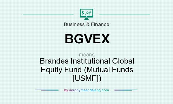 What does BGVEX mean? It stands for Brandes Institutional Global Equity Fund (Mutual Funds [USMF])