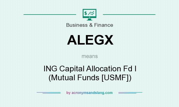 What does ALEGX mean? It stands for ING Capital Allocation Fd I (Mutual Funds [USMF])