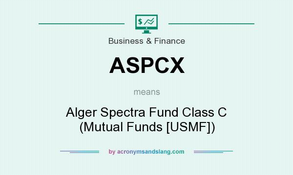 What does ASPCX mean? It stands for Alger Spectra Fund Class C (Mutual Funds [USMF])