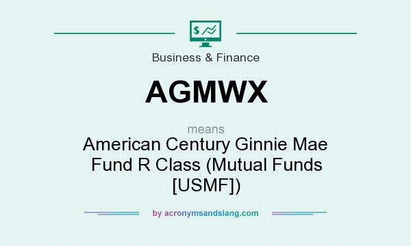 What does AGMWX mean? It stands for American Century Ginnie Mae Fund R Class (Mutual Funds [USMF])