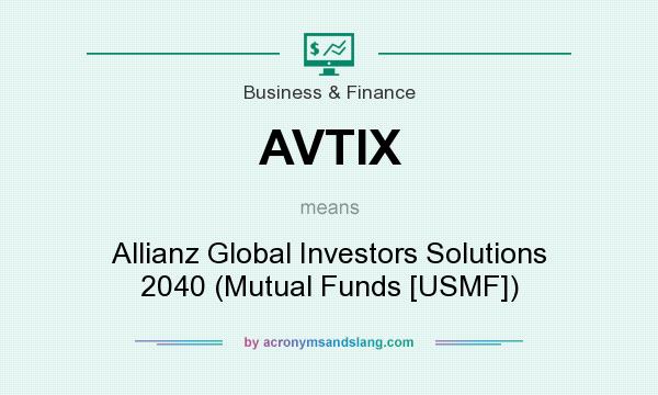 What does AVTIX mean? It stands for Allianz Global Investors Solutions 2040 (Mutual Funds [USMF])