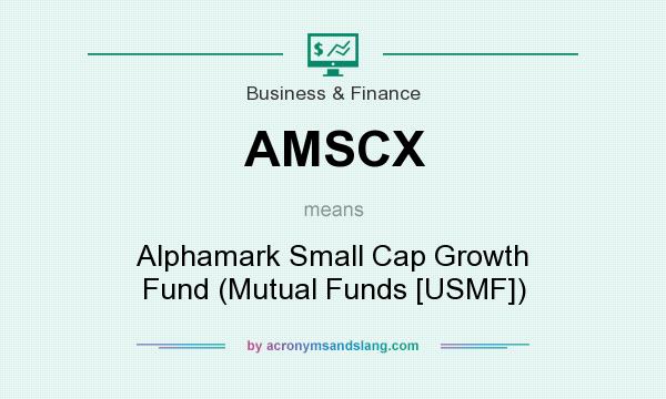 What does AMSCX mean? It stands for Alphamark Small Cap Growth Fund (Mutual Funds [USMF])