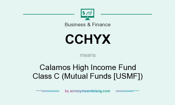 What does CCHYX mean? It stands for Calamos High Income Fund Class C (Mutual Funds [USMF])
