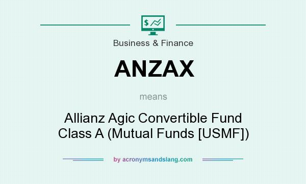 What does ANZAX mean? It stands for Allianz Agic Convertible Fund Class A (Mutual Funds [USMF])