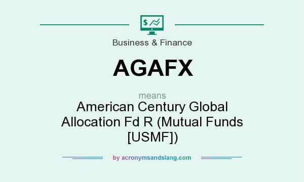 What does AGAFX mean? It stands for American Century Global Allocation Fd R (Mutual Funds [USMF])