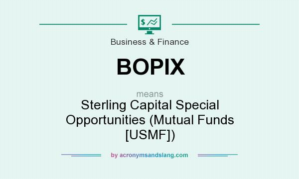 What does BOPIX mean? It stands for Sterling Capital Special Opportunities (Mutual Funds [USMF])