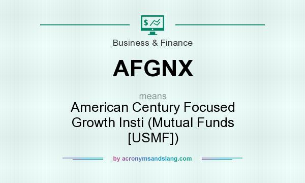 What does AFGNX mean? It stands for American Century Focused Growth Insti (Mutual Funds [USMF])