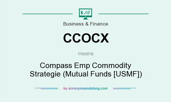 What does CCOCX mean? It stands for Compass Emp Commodity Strategie (Mutual Funds [USMF])