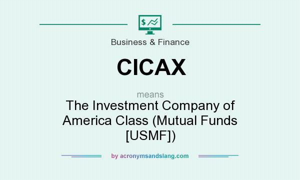 What does CICAX mean? It stands for The Investment Company of America Class (Mutual Funds [USMF])