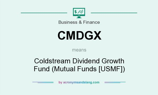 What does CMDGX mean? It stands for Coldstream Dividend Growth Fund (Mutual Funds [USMF])